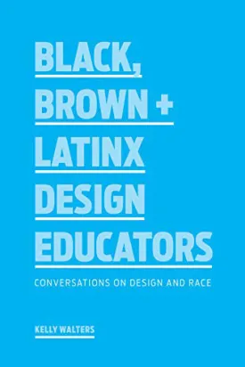Black, Brown   Latinx Design Educators
