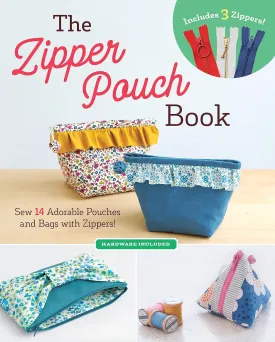The Zipper Pouch Book: Sew 14 Adorable Purses & Bags with Zippers (Hardware Included) Paperback  October 18, 2022